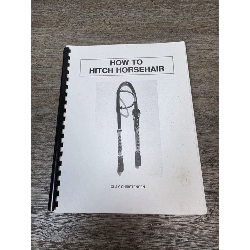 How to Hitch Horsehair by Clay Christensen 1992 Spiral Bound Craft Book Rare